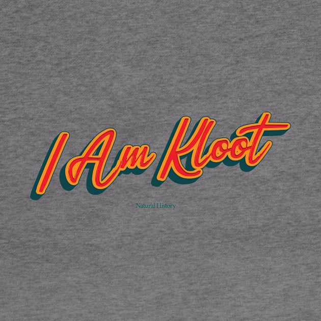 I Am Kloot by PowelCastStudio